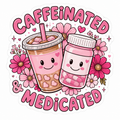 Caffeinated and Medicated