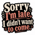 Sorry I’m Late