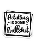 Adulting is Some Bullshit
