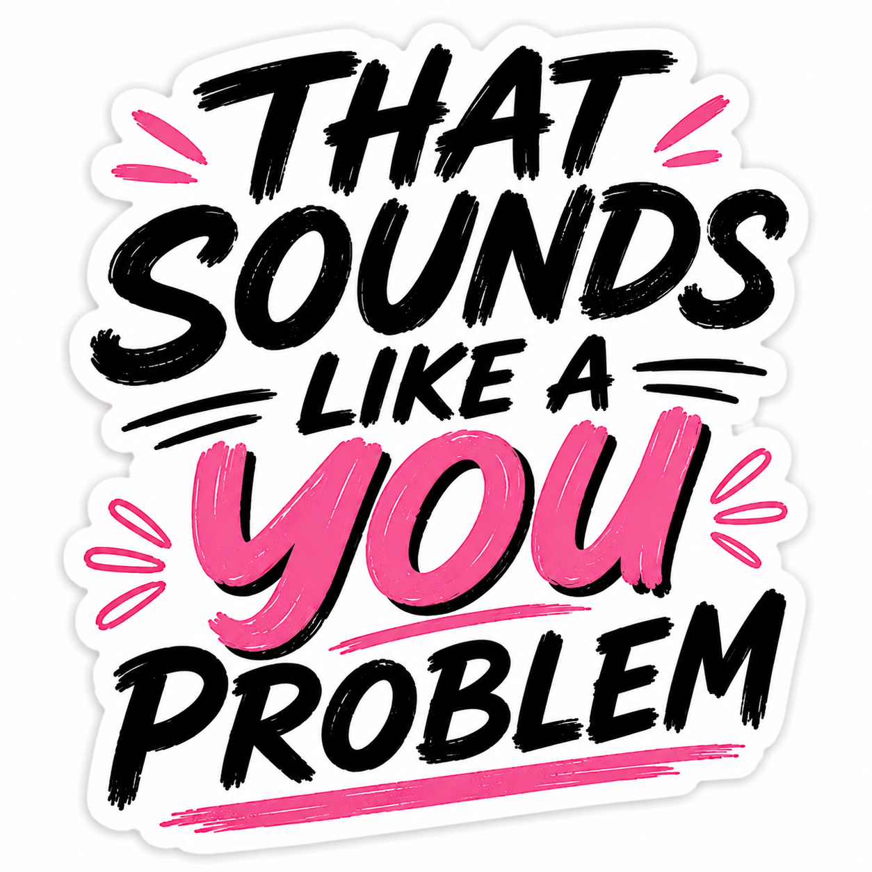 Sounds Like a You Problem