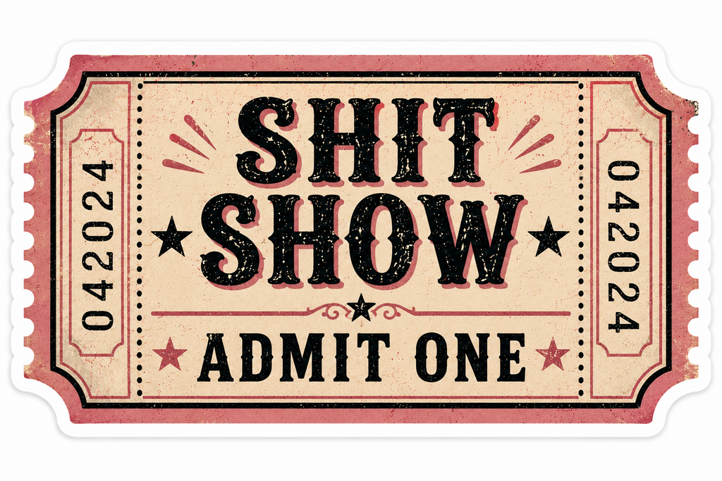 Shit Show, Admit One