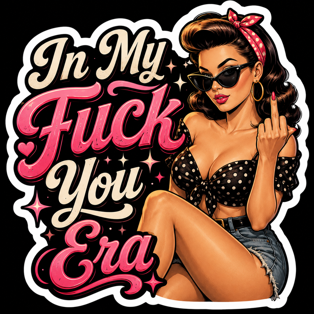 In My Fuck You Era