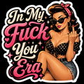 In My Fuck You Era