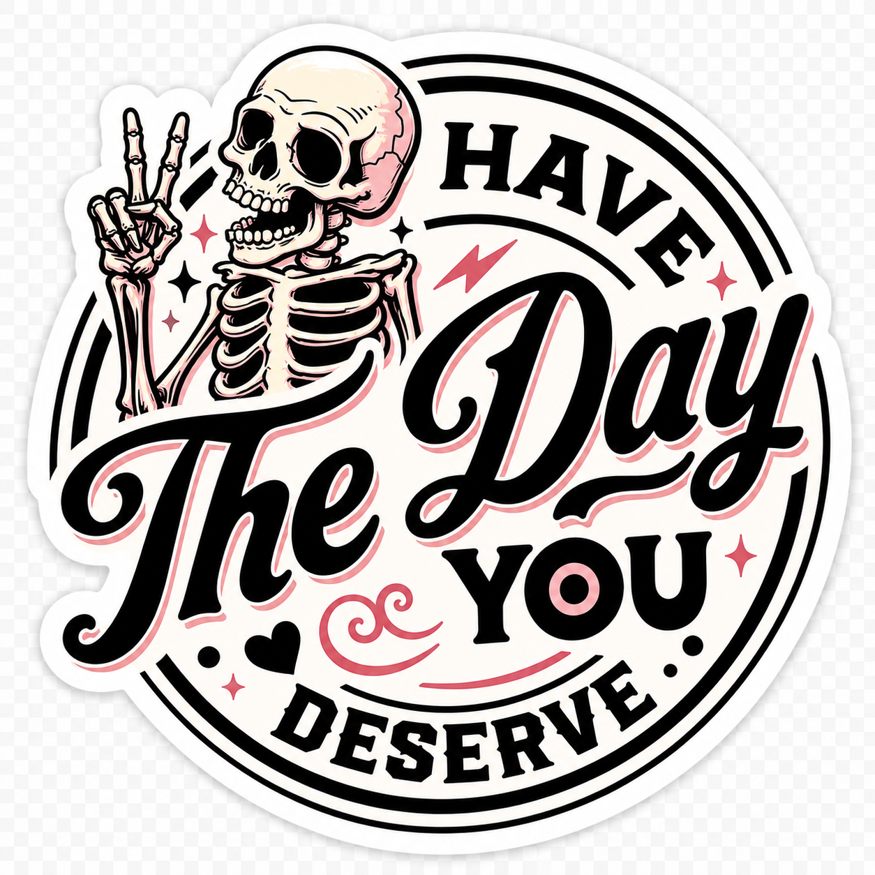 Have The Day You Deserve