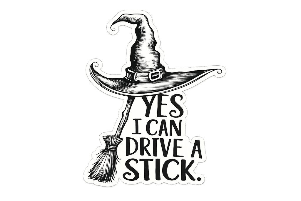 Yes I Can Drive A Stick Witch Hat Sticker