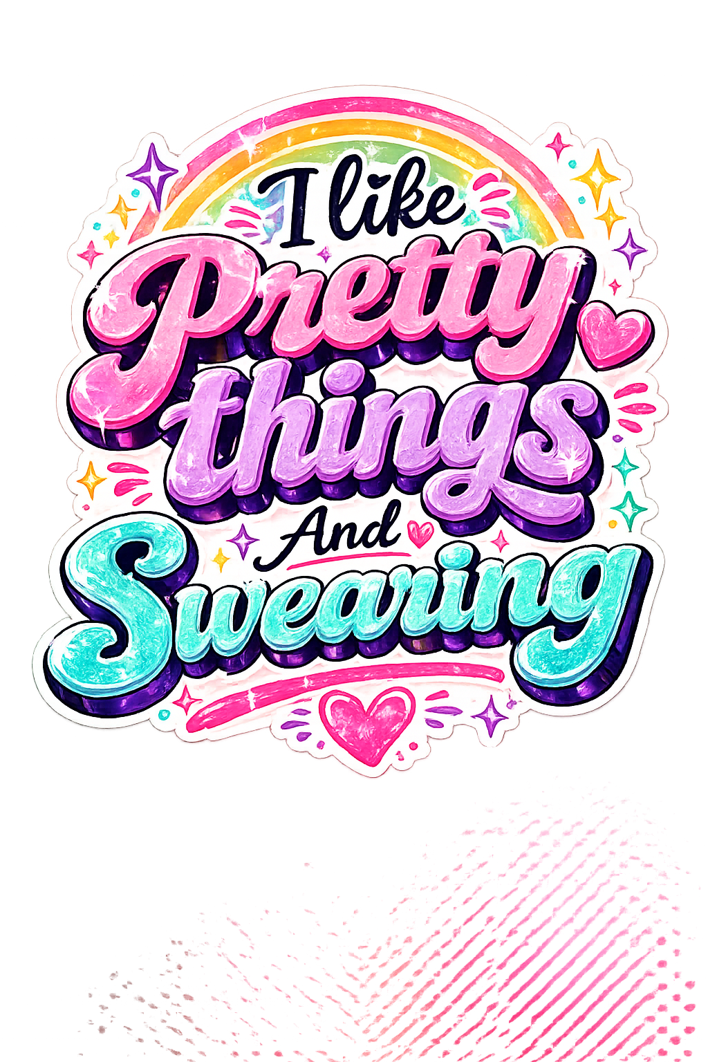 I Like Pretty Things And Swearing Sticker