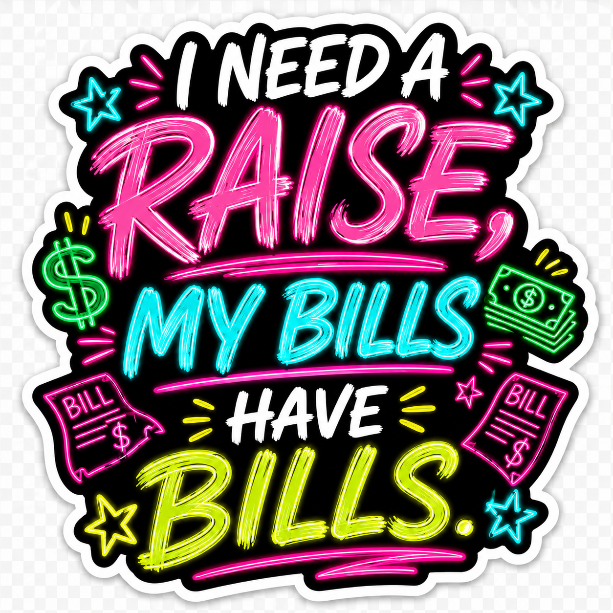 I Need A Raise My Bills Have Bills Sticker