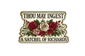 Thou May Ingest A Satchel Of Richards Sticker
