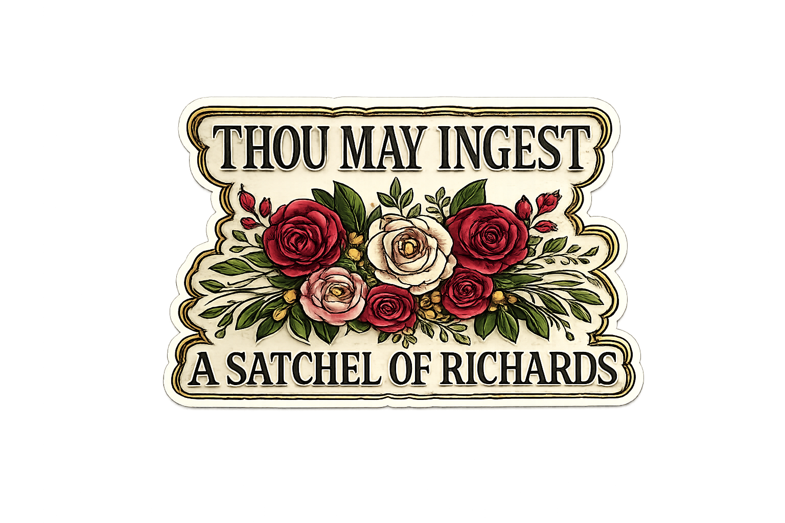 Thou May Ingest A Satchel Of Richards Sticker