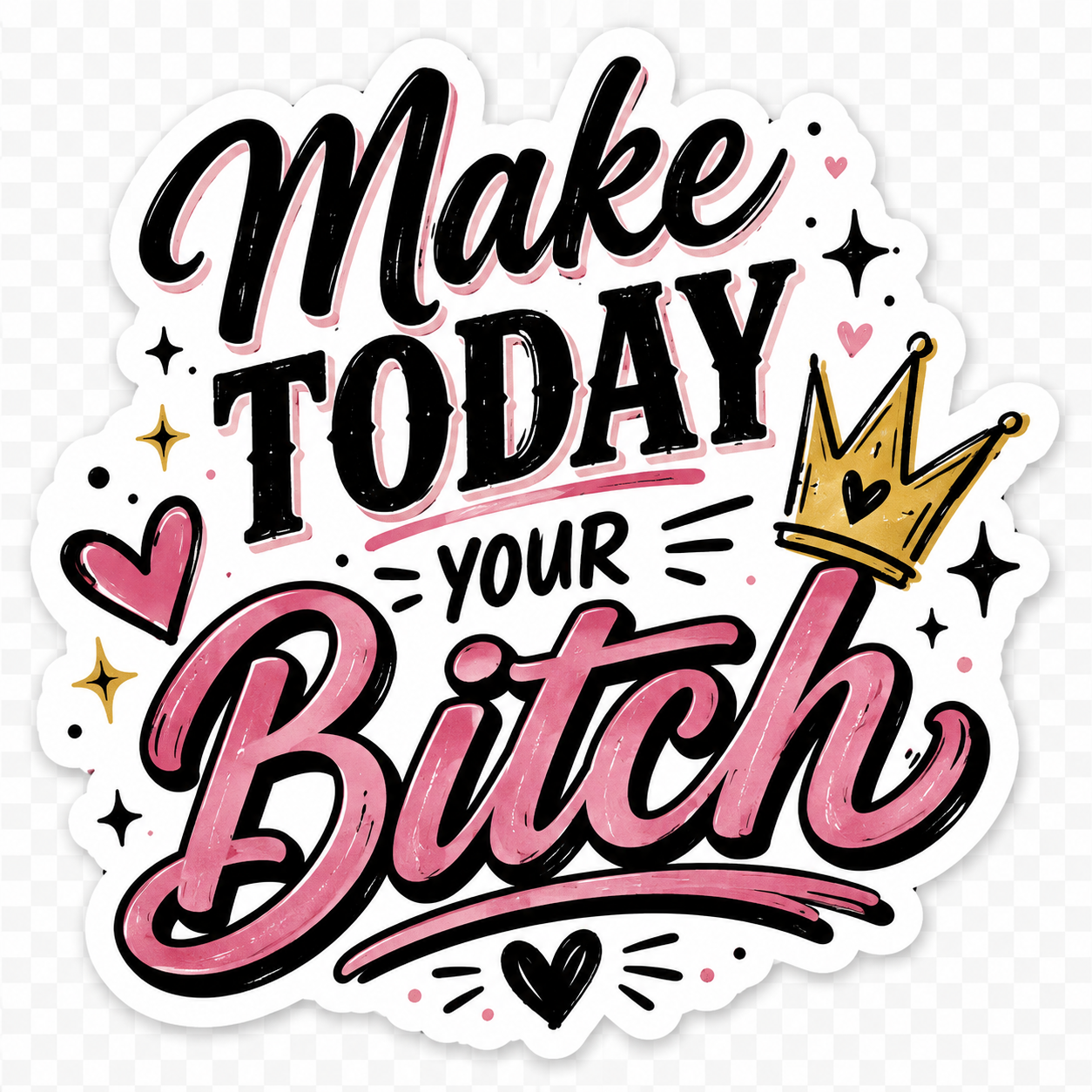 Make Today Your B*tch Sticker