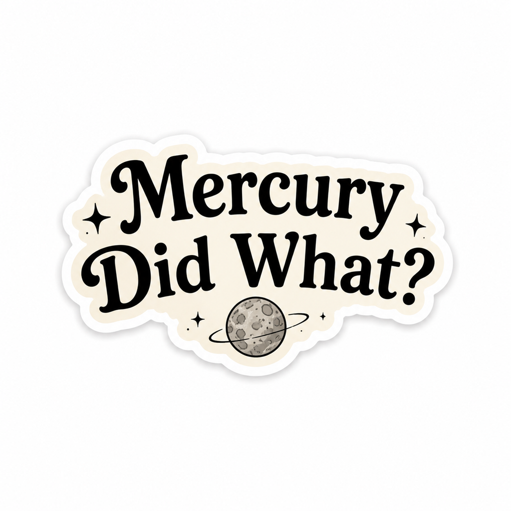 Mercury Did What? Sticker