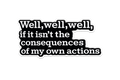 Consequences of My Own Actions