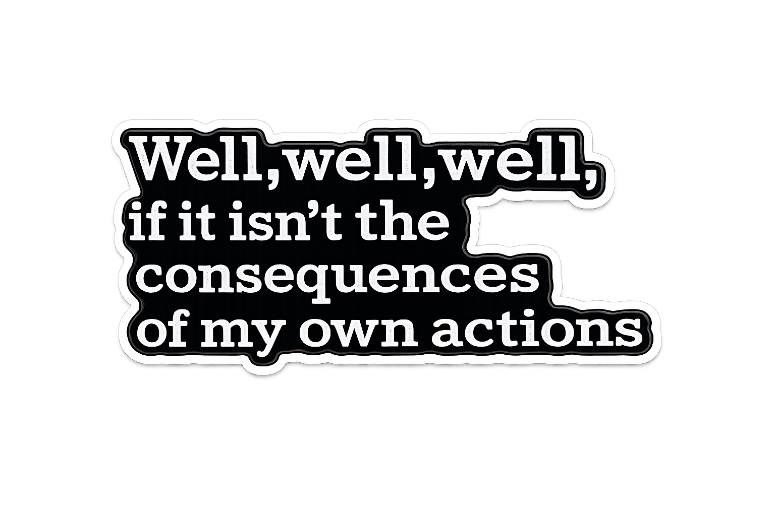 Consequences of My Own Actions