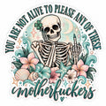 You Are Not Alive to Please Any of These Motherfuckers sticker with skeleton, middle finger, tropical flowers and coastal teal accents